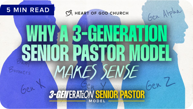Why a 3 Generation Senior Pastor Model Makes Sense